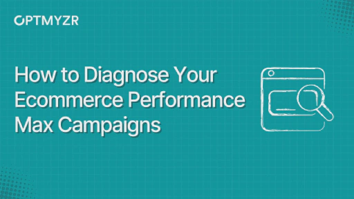 Performance Max for Ecommerce: Evaluate Your Campaign Performance With This 44-Point Checklist
