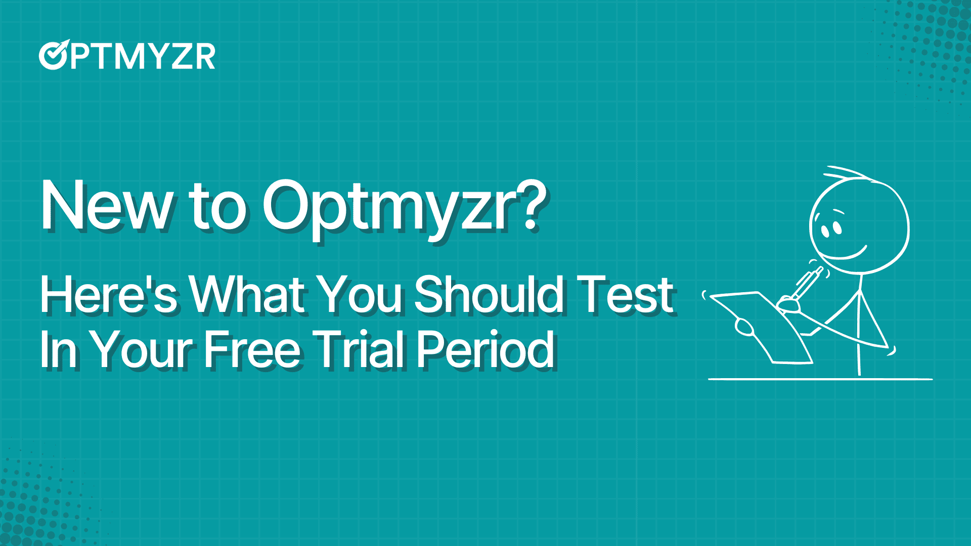 New to Optmyzr? Here's What You Should Test In Your Free Trial Period (+ Free Checklist)